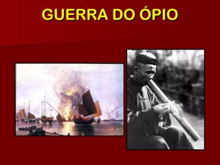 GUERRA DO ÓPIOGUERRA DO ÓPIO
 