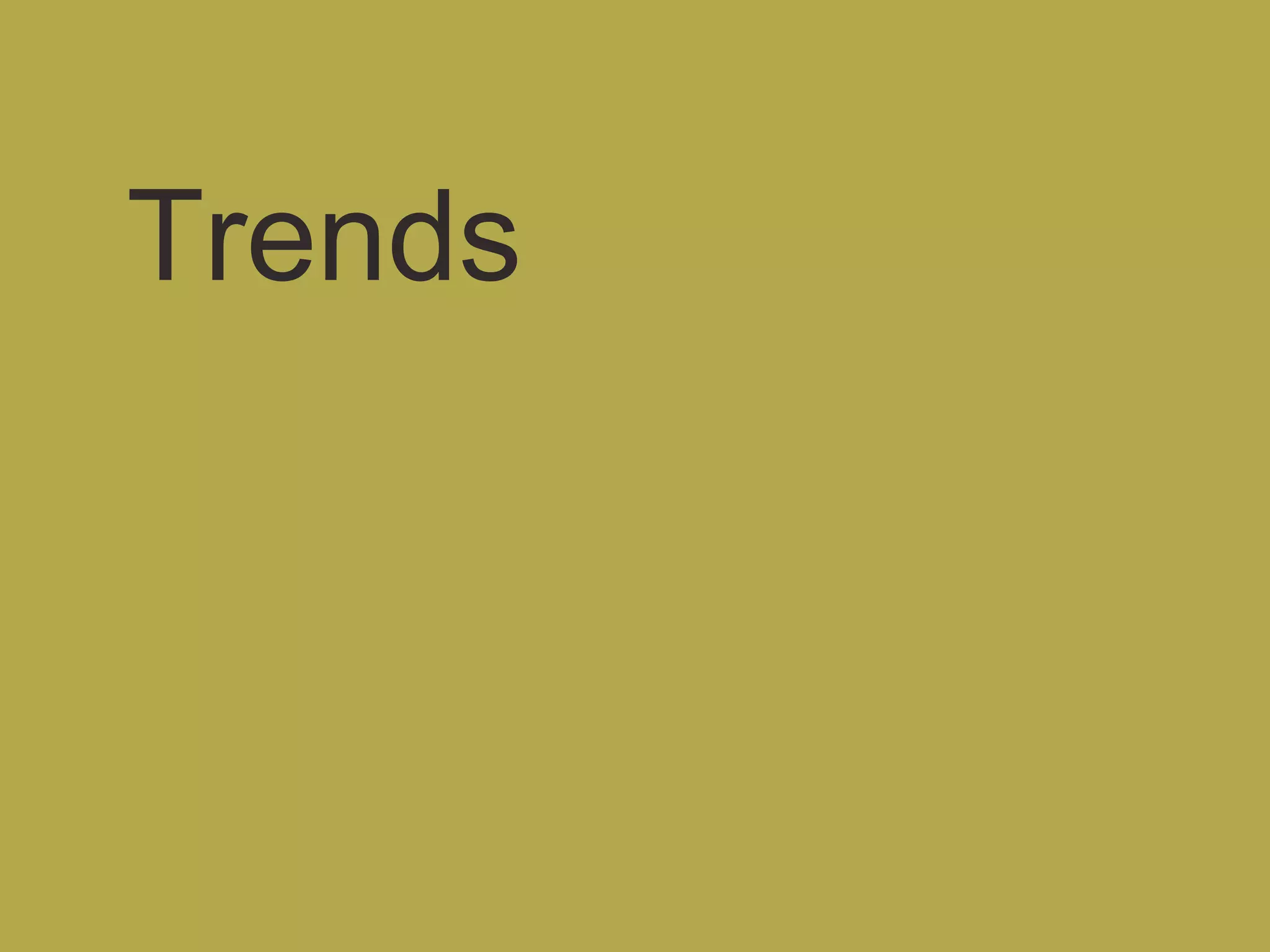 Trends
 