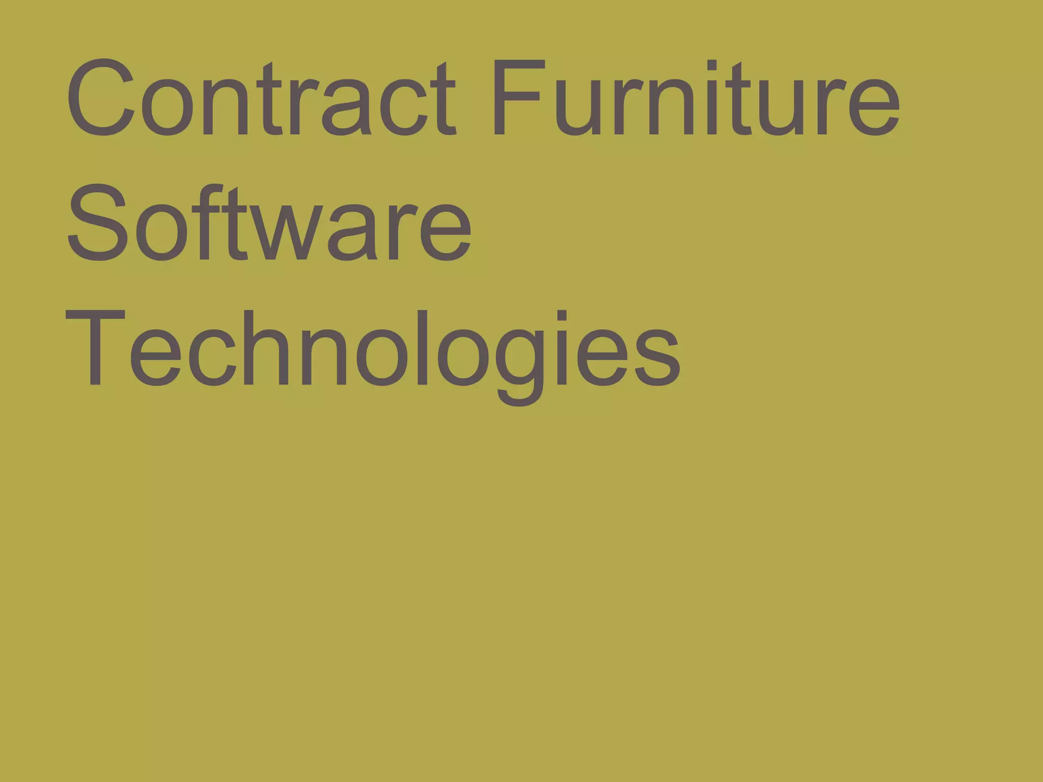 Contract Furniture
Software
Technologies
 