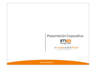 Presentación Corporativa




www.im2solar.com
 