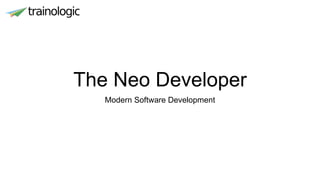 The Neo Developer
Modern Software Development
 