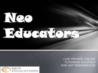Neo Educators LIVE PRIVATE ONLINE TUTORING COURSES FOR SAT PREPARATION 