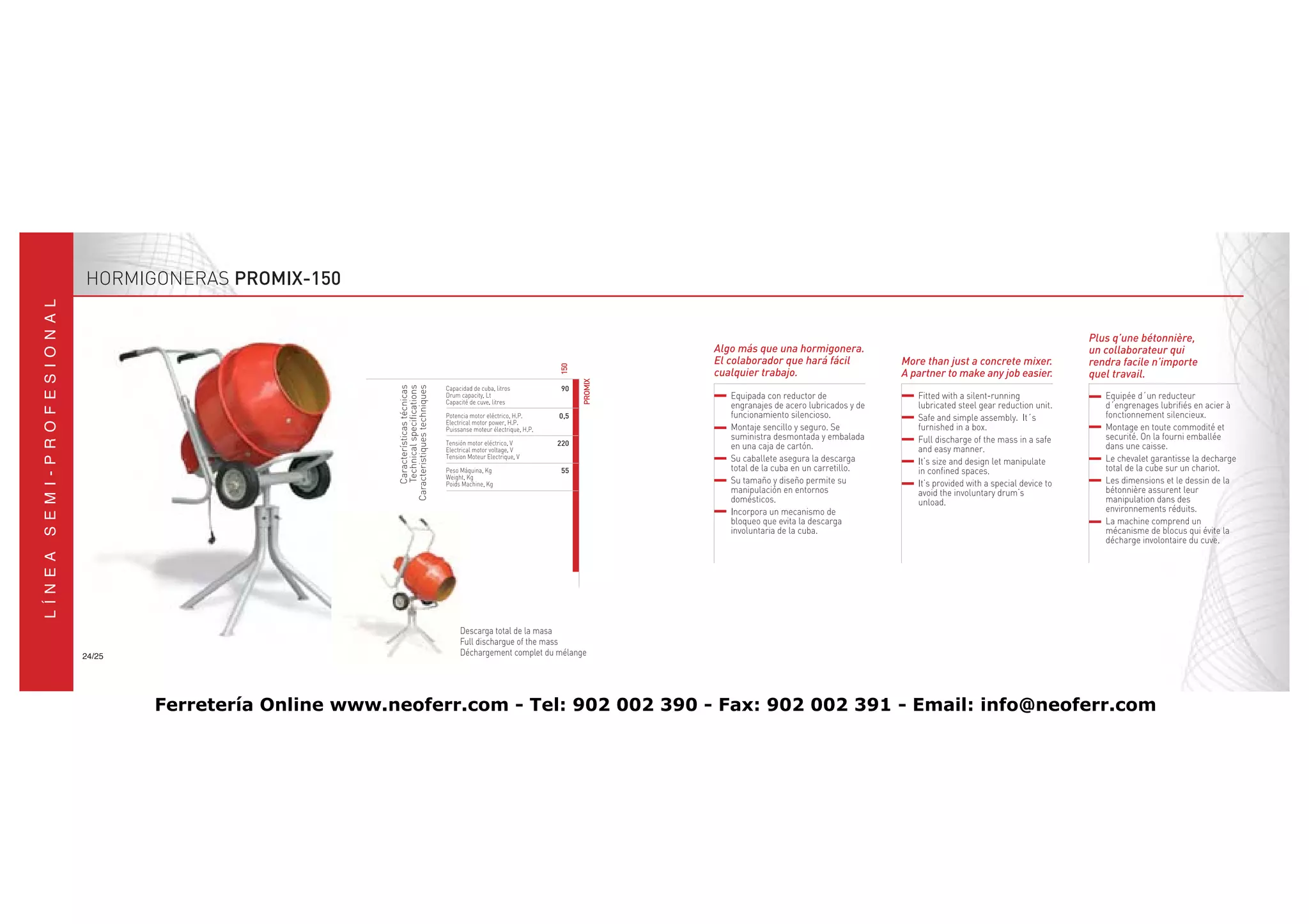 Descarga total de la masa
                                     Full dischargue of the mass
24/25                                Déchargement complet du mélange




        Ferretería Online www.neoferr.com - Tel: 902 002 390 - Fax: 902 002 391 - Email: info@neoferr.com
 