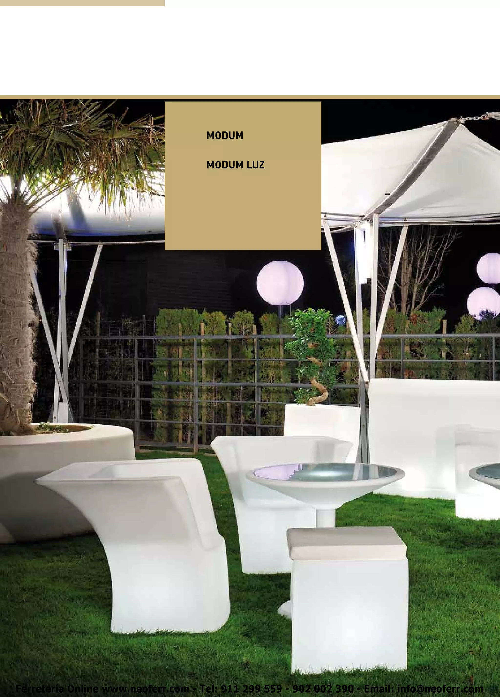 MODUM

                                     MODUM LUZ




Ferretería Online www.neoferr.com - Tel: 911 299 559 - 902 002 390 - Email: info@neoferr.com
 