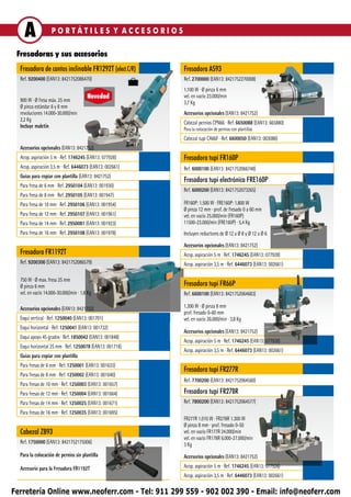 A              PORTÁTILES Y ACCESORIOS

 Fresadoras y sus accesorios
  Fresadora de cantos inclinable FR1292T (elect.C/R)      Fresadora AS93
  Ref. 9200400 (EAN13: 8421752086470)                     Ref. 2700000 (EAN13: 8421752270008)
                                                          1.100 W ∙ Ø pinza 6 mm
  900 W ∙ Ø fresa máx. 25 mm
                                       Novedad            vel. en vacío 23.000/min
                                                          3,7 Kg
  Ø pinza estándar 6 y 8 mm
  revoluciones 14.000-30.000/min                          Accesorios opcionales (EAN13: 8421752)
  2,2 Kg
                                                          Cabezal pernios CPN66 ∙ Ref. 6650088 (EAN13: 665880)
  Incluye maletín                                         Para la colocación de pernios con plantillas
                                                          Cabezal tupí CA66F ∙ Ref. 6600050 (EAN13: 003088)
  Accesorios opcionales (EAN13: 8421752)
  Acop. aspiración 5 m ∙ Ref. 1746245 (EAN13: 077928)     Fresadora tupí FR160P
  Acop. aspiración 3,5 m ∙ Ref. 6446073 (EAN13: 002661)   Ref. 6000100 (EAN13: 8421752066748)
  Guias para copiar con plantilla (EAN13: 8421752)
                                                          Fresadora tupí electrónica FRE160P
  Para fresa de 6 mm ∙ Ref. 2950104 (EAN13: 001930)
                                                          Ref. 6000200 (EAN13: 8421752073265)
  Para fresa de 8 mm ∙ Ref. 2950105 (EAN13: 001947)
  Para fresa de 10 mm ∙ Ref. 2950106 (EAN13: 001954)      FR160P: 1.500 W ∙ FRE160P: 1.800 W
                                                          Ø pinza 12 mm ∙ prof. de fresado 0 a 60 mm
  Para fresa de 12 mm ∙ Ref. 2950107 (EAN13: 001961)      vel. en vacío 25.000/min (FR160P)
  Para fresa de 14 mm ∙ Ref. 2950081 (EAN13: 001923)      11500-23.000/min (FRE160P) ∙ 5,4 Kg
  Para fresa de 16 mm ∙ Ref. 2950108 (EAN13: 001978)      Incluyen reductores de Ø 12 a Ø 8 y Ø 12 a Ø 6

                                                          Accesorios opcionales (EAN13: 8421752)
  Fresadora FR1192T                                       Acop. aspiración 5 m ∙ Ref. 1746245 (EAN13: 077928)
  Ref. 9200300 (EAN13: 8421752086579)                     Acop. aspiración 3,5 m ∙ Ref. 6446073 (EAN13: 002661)

  750 W ∙ Ø max. fresa 25 mm
  Ø pinza 6 mm                                            Fresadora tupí FR66P
  vel. en vacío 14.000-30.000/min ∙ 1,8 Kg                Ref. 6600100 (EAN13: 8421752064683)

  Accesorios opcionales (EAN13: 8421752)                  1.300 W ∙ Ø pinza 8 mm
                                                          prof. fresado 0-60 mm
  Esquí vertical ∙ Ref. 1250040 (EAN13: 001701)           vel. en vacío 26.000/min ∙ 3,8 Kg
  Esquí horizontal ∙ Ref. 1250041 (EAN13: 001732)
                                                          Accesorios opcionales (EAN13: 8421752)
  Esquí apoyo 45 grados ∙ Ref. 1850042 (EAN13: 001848)
                                                          Acop. aspiración 5 m ∙ Ref. 1746245 (EAN13: 077928)
  Esquí horizontal 25 mm ∙ Ref. 1250078 (EAN13: 001718)
                                                          Acop. aspiración 3,5 m ∙ Ref. 6446073 (EAN13: 002661)
  Guias para copiar con plantilla
  Para fresas de 6 mm ∙ Ref. 1250001 (EAN13: 001633)
                                                          Fresadora tupí FR277R
  Para fresas de 8 mm ∙ Ref. 1250002 (EAN13: 001640)
                                                          Ref. 7700200 (EAN13: 8421752064560)
  Para fresas de 10 mm ∙ Ref. 1250003 (EAN13: 001657)
  Para fresas de 12 mm ∙ Ref. 1250004 (EAN13: 001664)     Fresadora tupí FR278R
  Para fresas de 14 mm ∙ Ref. 1250025 (EAN13: 001671)     Ref. 7800200 (EAN13: 8421752064577)
  Para fresas de 16 mm ∙ Ref. 1250035 (EAN13: 001695)
                                                          FR277R 1.010 W ∙ FR278R 1.300 W
                                                          Ø pinza 8 mm ∙ prof. fresado 0-50
  Cabezal ZB93                                            vel. en vacío FR177R 24.000/min
                                                          vel. en vacío FR178R 6.000-27.000/min
  Ref. 1750000 (EAN13: 8421752175006)                     3 Kg
  Para la colocación de pernios sin plantilla             Accesorios opcionales (EAN13: 8421752)

  Accesorio para la Fresadora FR1192T                     Acop. aspiración 5 m ∙ Ref. 1746245 (EAN13: 077928)
                                                          Acop. aspiración 3,5 m ∙ Ref. 6446073 (EAN13: 002661)

Ferretería Online www.neoferr.com - Tel: 911 299 559 - 902 002 390 - Email: info@neoferr.com
 