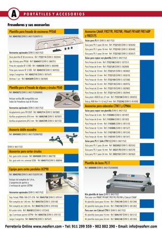 A               PORTÁTILES Y ACCESORIOS

 Fresadoras y sus accesorios
  Plantilla para fresado de encimeras PFE60                             Accesorios CA66F, FR277R, FR278R, FR66P, FR160P, FRE160P
  Ref. 6045702 (EAN13: 8421752067011)                                   y FRE317S
                                                                        Guías para PL11 (EAN13: 8421752)
                                                                        Guía para PL11 paso 26 mm ∙ Ref. 7722123 (EAN13: 003026)
                                                                        Guía para PL11 paso 16 mm ∙ Ref. 7722161 (EAN13: 003040)
  Accesorios opcionales (EAN13: 8421752)                                Guía para PL11 paso 34 mm ∙ Ref. 7722162 (EAN13: 003057)
  Guía plantilla Ø 30 encimeras ∙ Ref. 7722114 (EAN13: 002944)          Guías para copiar con plantilla (EAN13: 8421752)
  Jgo. Vclamp para PFE60 ∙ Ref. 5046437 (EAN13: 086791)                 Para fresas de 6 mm ∙ Ref. 7722168 (EAN13: 027251)
  Fresa de cajeados Ø 12 MD ∙ Ref. 1640258 (EAN13: 065048)              Para fresas de 8 mm ∙ Ref. 7722120 (EAN13: 002999)
  Fresa para ranurar Ø 12 MD ∙ Ref. 6040310 (EAN13: 067035)             Para fresas de 10 mm ∙ Ref. 7722121 (EAN13: 003002)
  Juego 2 sargentos ∙ Ref. 6045710 (EAN13: 067547)                      Para fresas de 12 mm ∙ Ref. 7722122 (EAN13: 003019)
  Ventosa 1 un. ∙ Ref. 6045699 (EAN13: 067004)                          Para fresas de 14 mm ∙ Ref. 7722169 (EAN13: 027268)
                                                                        Para fresas de 16 mm ∙ Ref. 7722118 (EAN13: 002975)
  Plantilla para el fresado de elipses y circulos PE60                  Para fresas de 23 mm ∙ Ref. 7722119 (EAN13: 002982)
  Ref. 6045673 (EAN13: 8421752066984)                                   Para fresas de 26 mm ∙ Ref. 7722114 (EAN13: 002944)
                                                                        Guía plant. AGB Ø ext. 27 mm ∙ Ref. 7722160 (EAN13: 003033)
  Incluye varillas Ø8 compatibles con
  todas las fresadoras tupí de Virutex                                  Guía p. AGB Aire 11-12 ext.21 mm ∙ Ref. 7722342 (EAN13: 051836)

  Accesorios opcionales (EAN13: 8421752)
                                                                        Accesorios para cabezales CTN11 y CPN66
                                                                        Guías para copiar con plantilla (EAN13: 8421752)
  Acoplamiento para FR1292T ∙ Ref. 6045714 (EAN13: 067080)
                                                                        Para fresas de 6 mm ∙ Ref. 1103003 (EAN13: 001497)
  Varillas acoplamiento Ø10 mm ∙ Ref. 6045708 (EAN13: 067097)
                                                                        Para fresas de 8 mm ∙ Ref. 1103004 (EAN13: 001503)
  Varillas acoplamiento Ø12 mm ∙ Ref. 6045709 (EAN13: 067103)
                                                                        Para fresas de 10 mm ∙ Ref. 1103005 (EAN13: 001510)
                                                                        Para fresas de 12 mm ∙ Ref. 1103006 (EAN13: 001527)
  Accesorio doble escuadra
                                                                        Para fresas de 14 mm ∙ Ref. 1103100 (EAN13: 001534)
  Ref. 6045665 (EAN13: 8421752066762)
                                                                        Para fresas de 16 mm ∙ Ref. 1103101 (EAN13: 001541)
                                                                        Guías para PL11 (sólo CTN11) (EAN13: 8421752)
                                                                        Guía para PL11 paso 26 mm ∙ Ref. 5022052 (EAN13: 002555)
 (EAN13: 8421752)
                                                                        Guía para PL11 paso 16 mm ∙ Ref. 5022170 (EAN13: 002579)
  Accesorios para cortar círculos
                                                                        Guía para PL11 paso 34 mm ∙ Ref. 5022163 (EAN13: 002562)
  Acc. guía corte circular ∙ Ref. 6045669 (EAN13: 066779)
  Acc. guía corte circ. universal UC60 ∙ Ref. 6045715 (EAN13: 068094)
                                                                        Plantilla de lazos PL11
                                                                        Ref. 5000000 (EAN13: 8421752500006)
  Equipo para cortes paralelos UCP90
  Ref. 9045705 (EAN13: 8421752070134)
  Incluye riel completo de 1,4 m,
  2 sargentos de apriete y
  2 ventosas de apriete UCP90

  Accesorios opcionales (EAN13: 8421752)
                                                                        Kits plantilla de lazos (EAN13: 8421752)
  Sop. fresad. FR66-160-277-278 ∙ Ref. 9045758 (EAN13: 070141)          Para usar con FR66P, FR160P, FR277R, FR278R y Cabezal CA66F
  Riel completo de 1,40 mts ∙ Ref. 9045754 (EAN13: 070158)              Kit plantilla lazos paso 16 mm ∙ Ref. 7745149 (EAN13: 001299)
  Riel completo de 2,40 mts ∙ Ref. 9045755 (EAN13: 070165)              Kit plantilla lazos paso 34 mm ∙ Ref. 7745150 (EAN13: 001282)
  Kit unión rieles ∙ Ref. 9045812 (EAN13: 072343)                       Para usar con Cabezal CTN11 (EAN13: 8421752)
  Jgo 2 ventosas apriete UCP90 ∙ Ref. 6045756 (EAN13: 070172)           Kit plantilla lazos paso 16 mm ∙ Ref. 5045147 (EAN13: 001312)
  Juego 2 sargentos ∙ Ref. 6045710 (EAN13: 067547)                      Kit plantilla lazos paso 34 mm ∙ Ref. 5045148 (EAN13: 001305)

Ferretería Online www.neoferr.com - Tel: 911 299 559 - 902 002 390 - Email: info@neoferr.com
 