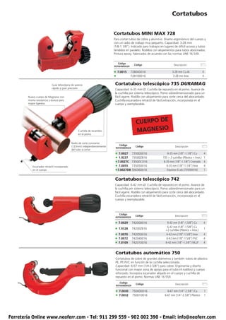 Cortatubos


                                                                           Cortatubos MINI MAX 728
                                                                           Para cortar tubos de cobre y aluminio. Diseño ergonómico del cuerpo y
                                                                           con un radio de trabajo muy pequeño. Capacidad: 3-28 mm
                                                                           (1/8-1.1/8”). Indicado para trabajos en lugares de difícil acceso y tubos
                                                                           tendidos en paralelo. Rodillos con alojamientos para tubos abocinados.
                                                                           Pintura epoxy. Fabricados de acuerdo con las normas UNE 16.549.


                                                                              Código
                                                                                            Código                         Descripción
                                                                           ROTHENBERGER

                                                                           • 7.0015       728000016                       3-28 mm Cu-Al                 4
                                                                           •              728100016                        3-28 mm Inox                 4

                            Guía telescópica de avance                      Cortatubos telescópico 735 DURAMAG
                            rápido y gran precisión                         Capacidad: 6-35 mm Ø. Cuchilla de repuesto en el pomo. Avance de
                                                                            la cuchilla por sistema telescópico. Pomo sobredimensionado para un
        Nuevo cuerpo de Magnesio con                                        fácil agarre. Rodillo con alojamiento para corte cerca del abocardado.
        misma resistencia y dureza pero                                     Cuchilla escariadora retráctil de fácil extracción, incorporada en el
        mayor ligereza                                                      cuerpo y reemplazable.




                                                                                             CUERPO DE
                                                   Cuchilla de recambio
                                                   en el pomo
                                                                                             MAGNESIO
                                              Radio de corte constante
                                              (123mm) independientemente       Código
                                                                                             Código                         Descripción
                                                                            ROTHENBERGER
                                              del tubo a cortar
                                                                            • 7.0027 735000016                       6-35 mm (1/8”-1.1/8”) Cu           4
                                                                            • 1.9237 73500ZB16                   735 + 2 cuchillas (Plástico + Inox.)   1
                                                                            • 7.0027C 73500C016                   6-35 mm (1/8”-1.1/8”) Cromado         4
           Escariador retráctil incorporado                                 • 7.0055 735050016                      6-35 mm (1/8”-1.1/8”) Inox          4
           en el cuerpo                                                     •7.0027DB S00360016                      Expositor 6 uds (735000016)        1


                                                                            Cortatubos telescópico 742
                                                                            Capacidad: 6-42 mm Ø. Cuchilla de repuesto en el pomo. Avance de
                                                                            la cuchilla por sistema telescópico. Pomo sobredimensionado para un
                                                                            fácil agarre. Rodillo con alojamiento para corte cerca del abocardado.
                                                                            Cuchilla escariadora retráctil de fácil extracción, incorporada en el
                                                                            cuerpo y reemplazable.



                                                                               Código
                                                                                             Código                         Descripción
                                                                            ROTHENBERGER

                                                                            • 7.0029       742000016                 6-42 mm (1/8”-1.5/8”) Cu           4
                                                                                                                     6-42 mm (1/8”-1.5/8”) Cu
                                                                            • 1.9328       74200ZB16                +2 cuchillas (Plástico + Inox.)
                                                                                                                                                        1

                                                                            • 7.0070       742050016                6-42 mm (1/8”-1.5/8”) Inox          4
                                                                            • 7.0072       742040016                6-42 mm (1/8”-1.5/8”) PVC           4
                                                                            • 7.0109       742010016                6-42 mm (1/8”-1.5/8”) MLLP          4


                                                                            Cortatubos automático 750
                                                                            Cortatubos de cobre de grandes diámetros y también tubos de plástico
                                                                            PE, PP, PVC en función de la cuchilla seleccionada.
                                                                            Capacidad: 6-67 mm (1/4-2.5/8”) para cobre. Ergonomía y diseño
                                                                            funcional con mayor zona de apoyo para el tubo (4 rodillos) y cuerpo
                                                                            reforzado. Incorpora escariador alojado en el cuerpo y cuchilla de
                                                                            repuesto en el pomo. Normas UNE 16.559.
                                                                               Código
                                                                                             Código                          Descripción
                                                                            ROTHENBERGER

                                                                            • 7.0030       750000016                 6-67 mm (1/4”-2.5/8”) Cu               1
                                                                            • 7.0032       750010016               6-67 mm (1/4”-2.5/8”) Plástico           1




Ferretería Online www.neoferr.com - Tel: 911 299 559 - 902 002 390 - Email: info@neoferr.com
 