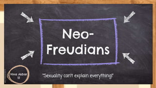 SLIDESMANIA.COM
Neo-
Freudians
“Sexuality can’t explain everything!”
Hina Akbar
15
 