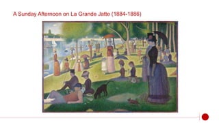A Sunday Afternoon on La Grande Jatte (1884-1886)
 