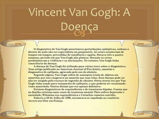 
Vincent Van Gogh: A
Doença
 