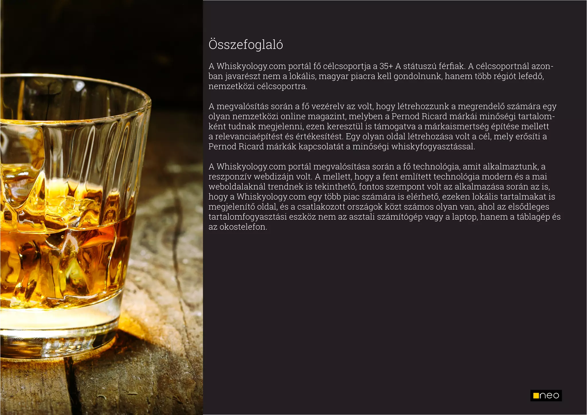 A weboldal vizuális tervezése során elsődleges szempontunk egy oly-
an dizájn kialakítása volt, mely tekintettel van a multinacionalitásra és
multilingualitásra is. Az oldal tartalma az angol mellett magyar, lengyel,
bolgár, cseh, zzerb, román, szlovák, illetve horvát nyelven érhető el.
Az oldalstruktúra és felhasználói felület kialakításakor, az eltérő kultúrájú
és más-más tartalomfogyasztási szokásokkal rendelkező piacokra alkal-
mazkodni képes egységes felület tervezése igazi kihívás volt.
Az előzetes oldaltervek finomítása során a Metro UI alapjaiból gyökerező
felhasználói felület tervezése mellett döntöttünk, így kialakítva egy
olyan vizuális és tartalmi keretrendszert, mely képes alkalmazkodni a
fenti kívánalmak mellett a jövőbeni strukturális és tartalmi bővítés le-
hetőségéhez is.
 