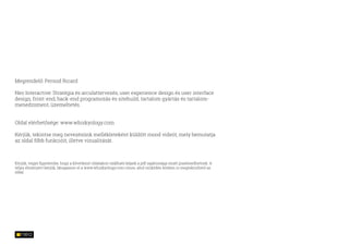 2014 év elején a Pernod Ricard egy nemzetközi tendert írt ki olyan whisky portál
fejlesztésére, mely képes több piacot, ré...