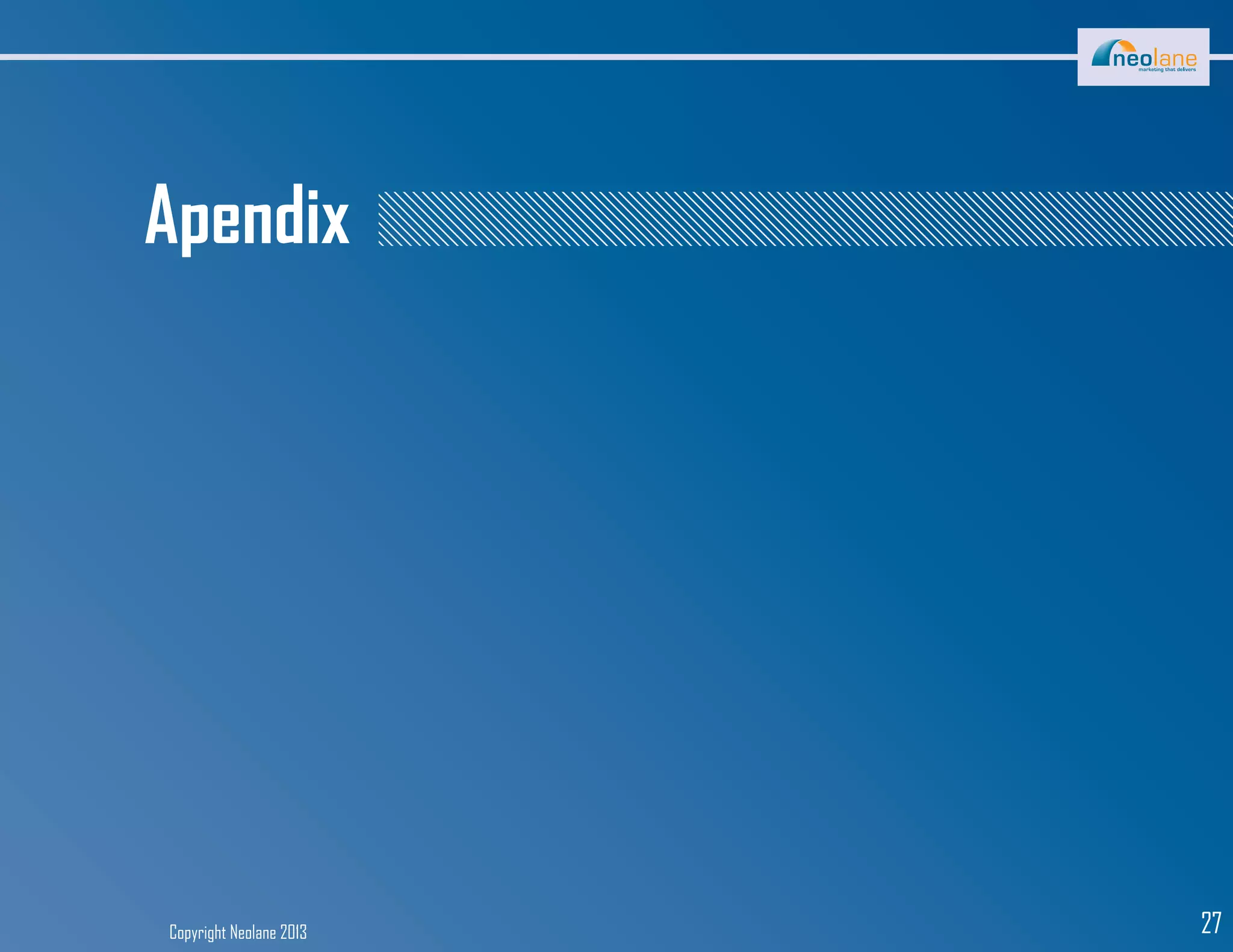 Copyright Neolane 2013 27
Apendix
 