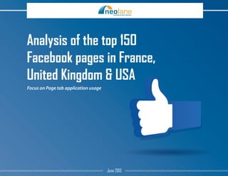 Analysis of the top 150
Facebook pages in France,
United Kingdom & USA
Focus on Page tab application usage
June 2013
 