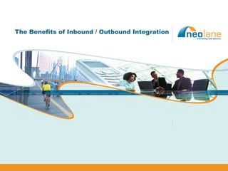 The Benefits of Inbound / Outbound Integration
 
