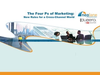 The Four Ps of Marketing:
New Rules for a Cross-Channel World
 