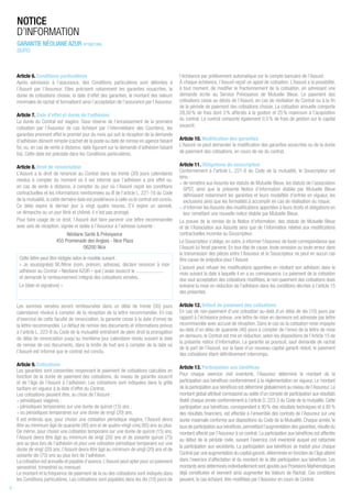 Article 6. Conditions particulières
Après admission à l’assurance, des Conditions particulières sont délivrées à
l’Assuré par l’Assureur. Elles précisent notamment les garanties souscrites, la
durée de cotisations choisie, la date d’effet des garanties, le montant des valeurs
minimales de rachat et formalisent ainsi l’acceptation de l’assurance par l’Assureur.
Article 7. Date d’effet et durée de l’adhésion
La durée du Contrat est viagère. Sous réserve de l’encaissement de la première
cotisation par l’Assureur (le cas échéant par l’intermédiaire des Courtiers), les
garanties prennent effet le premier jour du mois qui suit la réception de la demande
d’adhésion dûment remplie (cachet de la poste ou date de remise en agence faisant
foi, ou, en cas de vente à distance, date figurant sur la demande d’adhésion faisant
foi). Cette date est précisée dans les Conditions particulières.
Article 8. Droit de renonciation
L’Assuré a le droit de renoncer au Contrat dans les trente (30) jours calendaires
révolus à compter du moment où il est informé que l’adhésion a pris effet ou,
en cas de vente à distance, à compter du jour où l’Assuré reçoit les conditions
contractuelles et les informations mentionnées au III de l’article L. 221-18 du Code
de la mutualité, si cette dernière date est postérieure à celle où le contrat est conclu.
Ce délai expire le dernier jour à vingt quatre heures. S’il expire un samedi,
un dimanche ou un jour férié et chômé, il n’est pas prorogé.
Pour faire usage de ce droit, l’Assuré doit faire parvenir une lettre recommandée
avec avis de réception, signée et datée à l’Assureur à l’adresse suivante :
Néoliane Santé  Prévoyance
455 Promenade des Anglais - Nice Plaza
06200 Nice
Cette lettre peut être rédigée selon le modèle suivant :
« Je soussigné(e) M./Mme (nom, prénom, adresse), déclare renoncer à mon
adhésion au Contrat « Néoliane AZUR » que j’avais souscrit le.......................
et demande le remboursement intégral des cotisations versées.
Le (date et signature) »
Les sommes versées seront remboursées dans un délai de trente (30) jours
calendaires révolus à compter de la réception de la lettre recommandée. En cas
d’exercice de cette faculté de renonciation, la garantie cesse à la date d’envoi de
la lettre recommandée. Le défaut de remise des documents et informations prévus
à l’article L. 223-8 du Code de la mutualité entraînent de plein droit la prorogation
du délai de renonciation jusqu’au trentième jour calendaire révolu suivant la date
de remise de ces documents, dans la limite de huit ans à compter de la date où
l’Assuré est informé que le contrat est conclu.
Article 9. Cotisations
Les garanties sont consenties moyennant le paiement de cotisations calculées en
fonction de la durée de paiement des cotisations, du niveau de garantie souscrit
et de l’âge de l’Assuré à l’adhésion. Les cotisations sont indiquées dans la grille
tarifaire en vigueur à la date d’effet du Contrat.
Les cotisations peuvent être, au choix de l’Assuré :
• périodiques viagères ;
• périodiques temporaires sur une durée de quinze (15) ans ;
• ou périodiques temporaires sur une durée de vingt (20) ans.
Il est entendu que, pour choisir une cotisation périodique viagère, l’Assuré devra
être au minimum âgé de quarante (40) ans et de quatre-vingt-cinq (85) ans au plus.
De même, pour choisir une cotisation temporaire sur une durée de quinze (15) ans,
l’Assuré devra être âgé au minimum de vingt (20) ans et de soixante quinze (75)
ans au plus lors de l’adhésion et pour une cotisation périodique temporaire sur une
durée de vingt (20) ans, l’Assuré devra être âgé au minimum de vingt (20) ans et de
soixante dix (70) ans au plus lors de l’adhésion.
La cotisation est annuelle et payable d’avance.L’Assuré peut opter pour un paiement
semestriel, trimestriel ou mensuel.
Le montant et la fréquence de paiement de la ou des cotisations sont indiqués dans
les Conditions particulières. Les cotisations sont payables dans les dix (10) jours de
l’échéance par prélèvement automatique sur le compte bancaire de l’Assuré.
À chaque échéance, l’Assuré reçoit un appel de cotisation. L’Assuré a la possibilité,
à tout moment, de modifier le fractionnement de la cotisation, en adressant une
demande écrite au Service Prévoyance de Mutuelle Bleue. Le paiement des
cotisations cesse au décès de l’Assuré, en cas de résiliation du Contrat ou à la fin
de la période de paiement des cotisations choisie. La cotisation annuelle comporte
28,50 % de frais dont 3 % affectés à la gestion et 25 % maximum à l’acquisition
du contrat. Le contrat comporte également 0,5 % de frais de gestion sur le capital
souscrit.
Article 10. Modification des garanties
L’Assuré ne peut demander la modification des garanties souscrites ou de la durée
de paiement des cotisations, en cours de vie du contrat.
Article 11. Obligations du souscripteur
Conformément à l’article L. 221-6 du Code de la mutualité, le Souscripteur est
tenu :
• de remettre aux Assurés les statuts de Mutuelle Bleue, les statuts de l’association
GPST, ainsi que la présente Notice d’information établie par Mutuelle Bleue
définissant notamment les garanties et leurs modalités d’entrée en vigueur, les
exclusions ainsi que les formalités à accomplir en cas de réalisation du risque;
• d’informer les Assurés des modifications apportées à leurs droits et obligations en
leur remettant une nouvelle notice établie par Mutuelle Bleue.
La preuve de la remise de la Notice d’information, des statuts de Mutuelle Bleue
et de l’Association aux Assurés ainsi que de l’information relative aux modifications
contractuelles incombe au Souscripteur.
Le Souscripteur s’oblige, en outre, à informer l’Assureur de toute correspondance que
l’Assuré lui ferait parvenir. En tout état de cause, toute omission ou toute erreur dans
la transmission des pièces entre l’Assureur et le Souscripteur ne peut en aucun cas
être cause de préjudice pour l’Assuré.
L’assuré peut refuser les modifications apportées en résiliant son adhésion dans le
mois suivant la date à laquelle il en a eu connaissance. Le paiement de la cotisation
due vaut acceptation des cotisations modifiées, le non-paiement des cotisations dues
entraine la mise en réduction de l’adhésion dans les conditions décrites à l’article 15
des présentes.
Article 12. Défaut de paiement des cotisations
En cas de non-paiement d’une cotisation au-delà d’un délai de dix (10) jours par
rapport à l’échéance prévue, une lettre de mise en demeure est adressée par lettre
recommandée avec accusé de réception. Dans le cas où la cotisation reste impayée
au-delà d’un délai de quarante (40) jours à compter de l’envoi de la lettre de mise
en demeure, le Contrat est mis en réduction, selon les dispositions de l’Article 15 de
la présente notice d’information. La garantie se poursuit, sauf demande de rachat
de la part de l’Assuré, sur la base d’un nouveau capital garanti réduit, le paiement
des cotisations étant définitivement interrompu.
Article 13. Participation aux bénéfices
Pour chaque exercice civil inventorié, l’Assureur détermine le montant de la
participation aux bénéfices conformément à la réglementation en vigueur. Le montant
de la participation aux bénéfices est déterminé globalement au niveau de l’Assureur.Le
montant global attribué correspond au solde d’un compte de participation aux résultats
établi chaque année conformément à l’article D. 223-3 du Code de la mutualité. Cette
participation aux bénéfices, correspondant à 90 % des résultats techniques et à 85 %
des résultats financiers, est affectée à l’ensemble des contrats de l’Assureur sur une
durée maximale conforme aux dispositions du Code de la Mutualité. Chaque année, le
taux de participation aux bénéfices,permettant l’augmentation des garanties,résulte du
montant affecté par l’Assureur à ce contrat. La participation aux bénéfices est affectée
au début de la période civile, suivant l’exercice civil inventorié auquel est rattachée
la participation aux excédents. La participation aux bénéfices se traduit pour chaque
Contrat par une augmentation du capital garanti,déterminée en fonction de l’âge atteint
dans l’exercice d’affectation et du montant de la dite participation aux bénéfices. Les
montants ainsi déterminés individuellement sont ajoutés aux Provisions Mathématiques
déjà constituées et viennent ainsi augmenter les Valeurs de Rachat. Ces conditions
peuvent, le cas échéant, être modifiées par l’Assureur en cours de Contrat.
NOTICE
D’INFORMATION
GARANTIE NÉOLIANE AZUR N°OBS1990
(SUITE)
6
 
