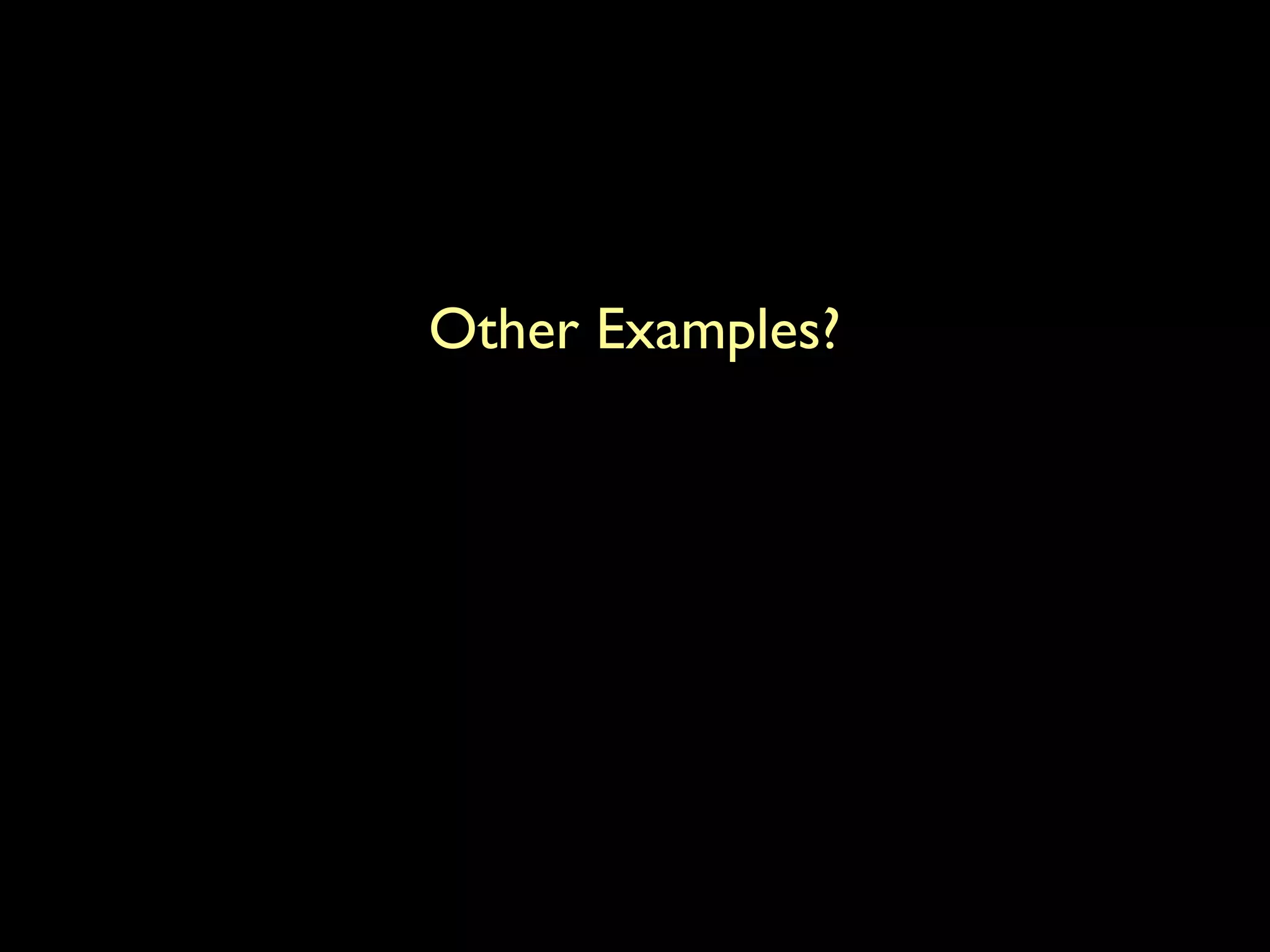 Other Examples?