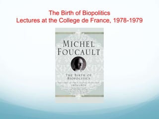 The Birth of Biopolitics
Lectures at the College de France, 1978-1979
 