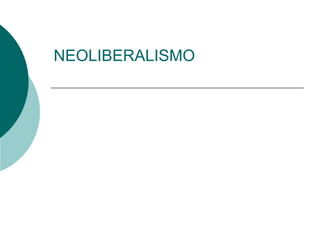 NEOLIBERALISMO 