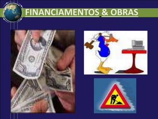 FINANCIAMENTOS & OBRAS
 