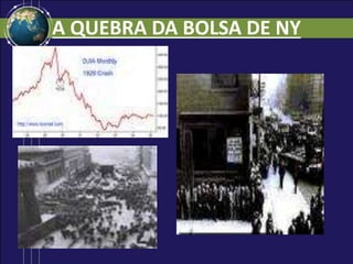 A QUEBRA DA BOLSA DE NY
 
