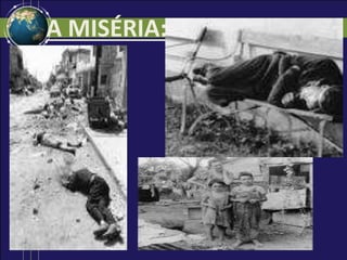 A MISÉRIA:
 