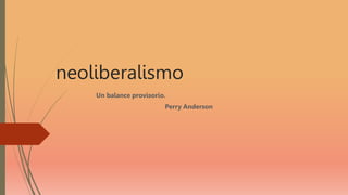 neoliberalismo
Un balance provisorio.
Perry Anderson
 