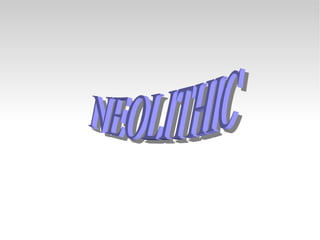 NEOLITHIC 