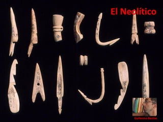 El Neolítico Guillermo Bastías 