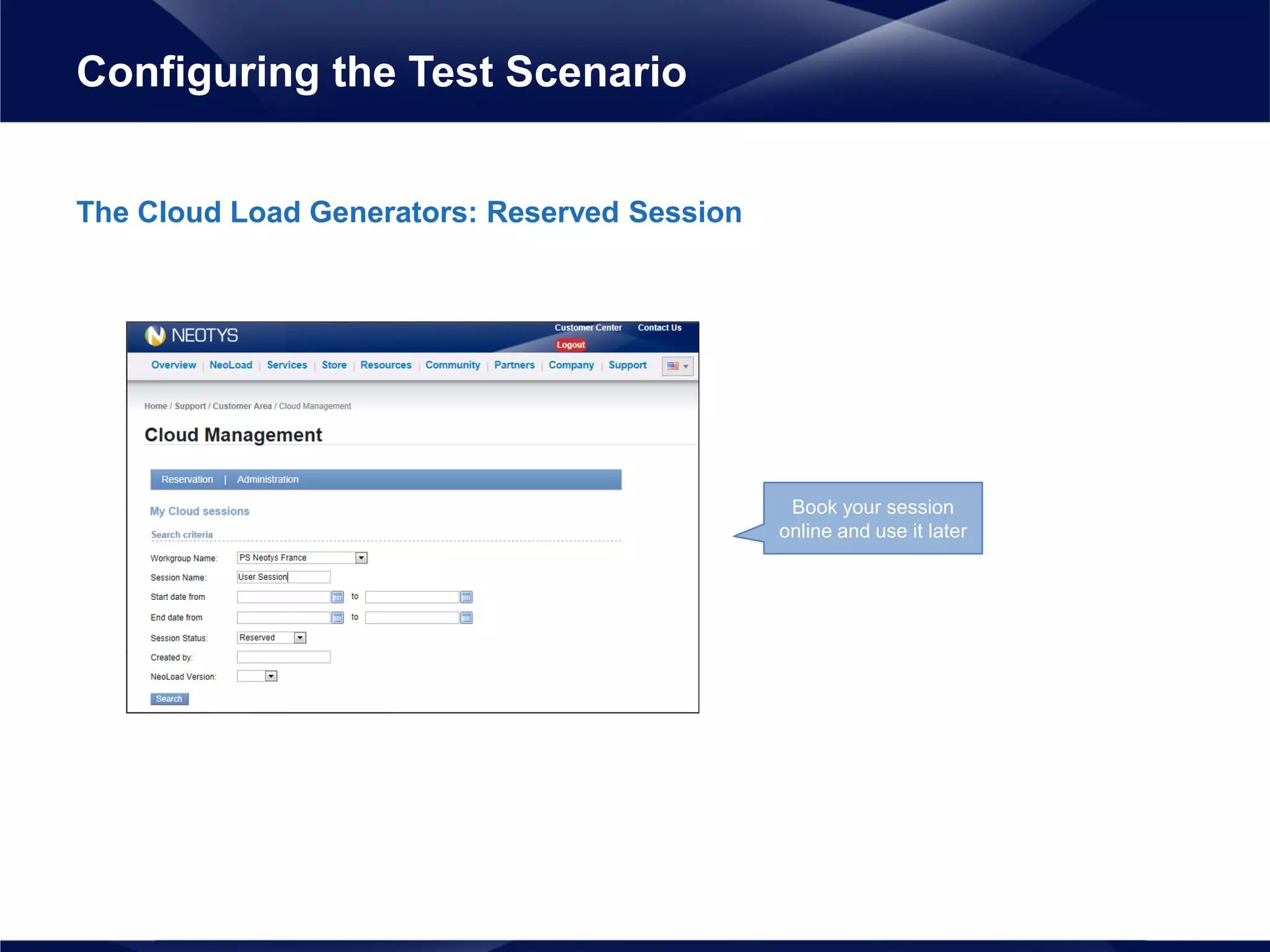 The Cloud Load Generators: Reserved Session
Configuring the Test Scenario
Book your session
online and use it later
 