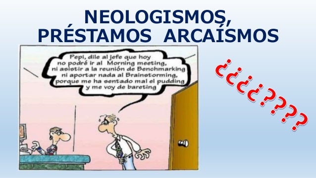 Neologismos, préstamos arcaísmos