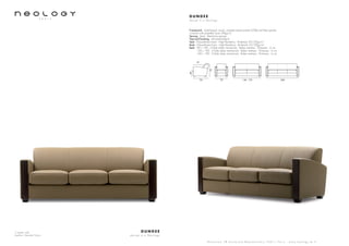 3 seater sofa
Leather: Nevada Vision
D U N D E E
d e s i g n b . e N e o l o g y
S h o w r o o m 7 8 b o u l e v a r d B e a u m a r c h a i s 7 5 0 1 1 P a r i s - w w w . n e o l o g y . t m . f r
D U N D E E
d e s i g n b . e N e o l o g y
Framework : Solid beech wood, oriented strand panels (OSB) and fiber panels,
covered with polyether foam 20kg/m3
Sprung : Seat : Steel bow springs.
Feet and finishing : Varnished beech
Seat : Polyurethane foam - High Resiliency - Bi-density 30/35kg/m3
Back : Polyurethane foam - High Resiliency - Bi-density 23/30kg/m3
Beds : 90 x 190 - 3 folds slates mechanism - Bultex mattress - Thickness : 6 cm
120 x 190 - 3 folds slates mechanism - Bultex mattress - Thickness : 6 cm
140 x 190 - 3 folds slates mechanism - Bultex mattress - Thickness : 6 cm
94 78
57
140 - 170 200
44
79
 