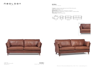 3 seater sofa
Leather: Poney Grain de café
pieds gainés cuir
R I V O L I
d e s i g n S t u d i o N e o l o g y
S h o w r o o m 7 8 b o u l e v a r d B e a u m a r c h a i s 7 5 0 1 1 P a r i s - w w w . n e o l o g y . t m . f r
R I V O L I
d e s i g n S t u d i o N e o l o g y
Framework : Solid beech wood, oriented strand panels (OSB) and fiber panels,
covered with polyether foam 20kg/m3
Sprung : Steel bow springs
Feet and finishing : Varnished beech, chromed steel or covered feet
Seat : Polyurethane foam - High Resiliency - Bi-density 26/36kg/m3
- polyester wadding
Back : Feather and foam flakes
Armrest cushions : Feather and foam flakes
Option: Metal legs
83 85 150 - 180 210
50
78
60
42
 