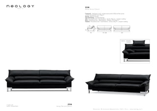 4 seater sofa
Leather: Nevada Black
Z E N
d e s i g n B e r n a r d M a s s o t
S h o w r o o m 7 8 b o u l e v a r d B e a u m a r c h a i s 7 5 0 1 1 P a r i s - w w w . n e o l o g y . t m . f r
Z E N
d e s i g n B e r n a r d M a s s o t
Framework : Solid beech wood, oriented strand panels (OSB) and fiber panels
covered with polyether foam 20kg/m3
Sprung : Steel bow springs
Feet and finishing : Chromed steel feet
Seat : Polyurethane foam - High Resiliency - Density 35kg/m3
-- polyester wadding
Back : Polyurethane foam - High Resiliency - Bi-density 23/30kg/m3
Headrest : Polyurethane foam - High Resiliency - Density 23kg/m3
- polyester wadding
95
55
41
72
175 - 205 235
Options: - Headrest
- Cushions
 