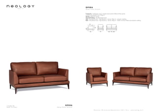 2,5 seater sofa
Leather: Toro Acajou
O P E R A
d e s i g n D i d i e r Ve r s a v e l
S h o w r o o m 7 8 b o u l e v a r d B e a u m a r c h a i s 7 5 0 1 1 P a r i s - w w w . n e o l o g y . t m . f r
O P E R A
d e s i g n D i d i e r Ve r s a v e l
Framework : Solid beech wood, oriented strand panels (OSB) and fiber panels,
covered with polyether foam 20kg/m3
Sprung : Steel bow springs
Feet and finishing : Varnished beech base
Seat : Polyurethane foam - High Resiliency - Density 35kg/m3
- polyester wadding
Back : Polyurethane foam - High Resiliency - Density 36kg/m3
- feather and foam flakes and polyester wadding
44
83
83 140 - 170 - 200
55
79
 