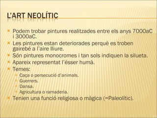 Podem trobar pintures realitzades entre els anys 7000aC i 3000aC. Les pintures estan deteriorades perquè es troben gairebé a l’aire lliure. Són pintures monocromes i tan sols indiquen la silueta. Apareix representat l’ésser humà. Temes: Caça o persecució d’animals. Guerrers. Dansa. Agricultura o ramaderia. Tenien una funció religiosa o màgica (=Paleolític). 