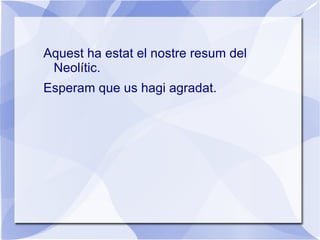 Varen sorgir dos descobriments importants: els teixits i la ceràmica. </li></ul>