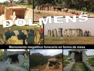 DOLMENS Monumento megalítico funerario en forma de mesa 