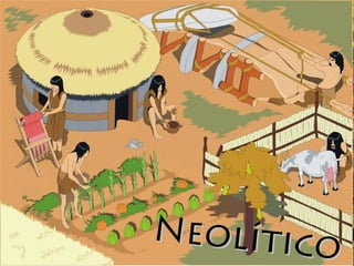 Neolítico
Neolítico
 