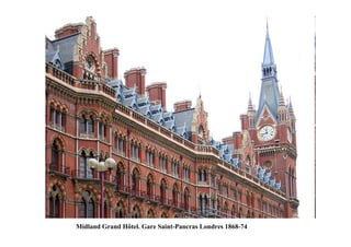 Midland Grand Hôtel. Gare Saint-Pancras Londres 1868-74
 