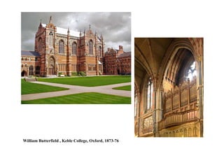 William Butterfield , Keble College, Oxford, 1873-76
 