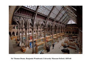 Sir Thomas Deane. Benjamin Woodward. University Museum Oxford. 1855-60
 