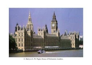 C. Barry et A. W. Pugin, House of Parliament, Londres,
 