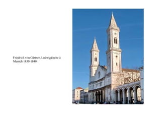 Friedrich von Gärtner, Ludwigkirche à
Munich 1830-1840
 