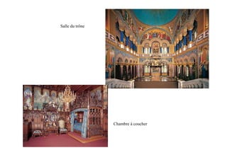 Salle du trône




                 Chambre à coucher
 