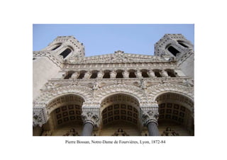 Pierre Bossan, Notre-Dame de Fourvières, Lyon, 1872-84
 