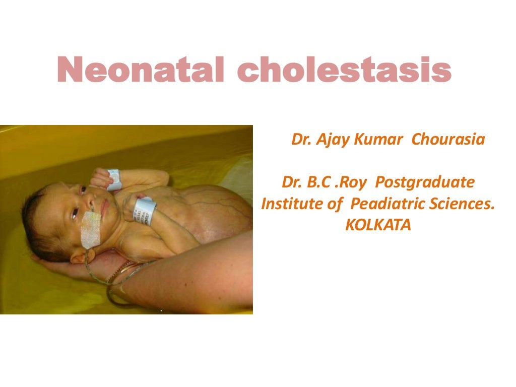 PPT on Neonatal cholestasis by Dr.ajay k chourasia