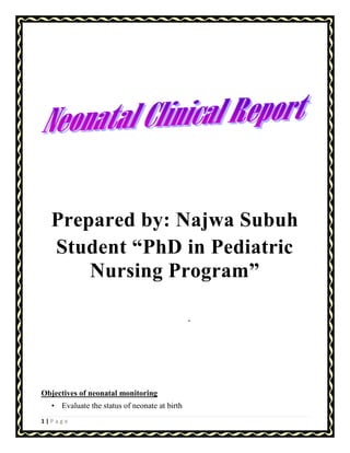 1 | P a g e
Objectives of neonatal monitoring
• Evaluate the status of neonate at birth
-
Prepared by: Najwa Subuh
Student “PhD in Pediatric
Nursing Program”
 
