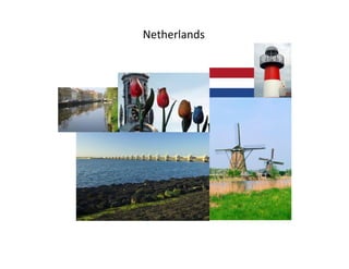 Netherlands
 